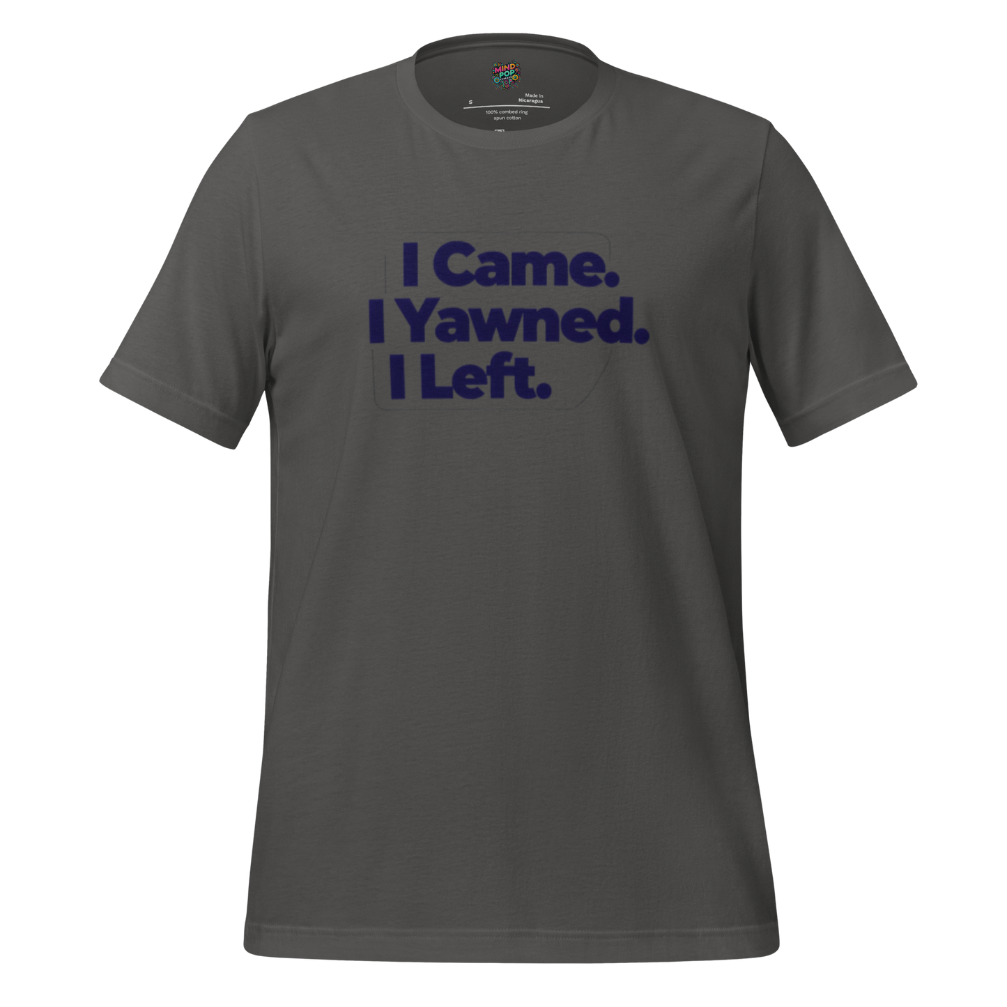 Funny text-only shirt with the phrase “I Came. I Yawned. I Left.” in bold typography — perfect for introverts, antisocials, and social minimalists