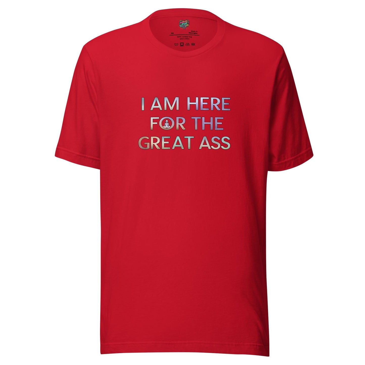 I’m Here for the Great Ass Shirt