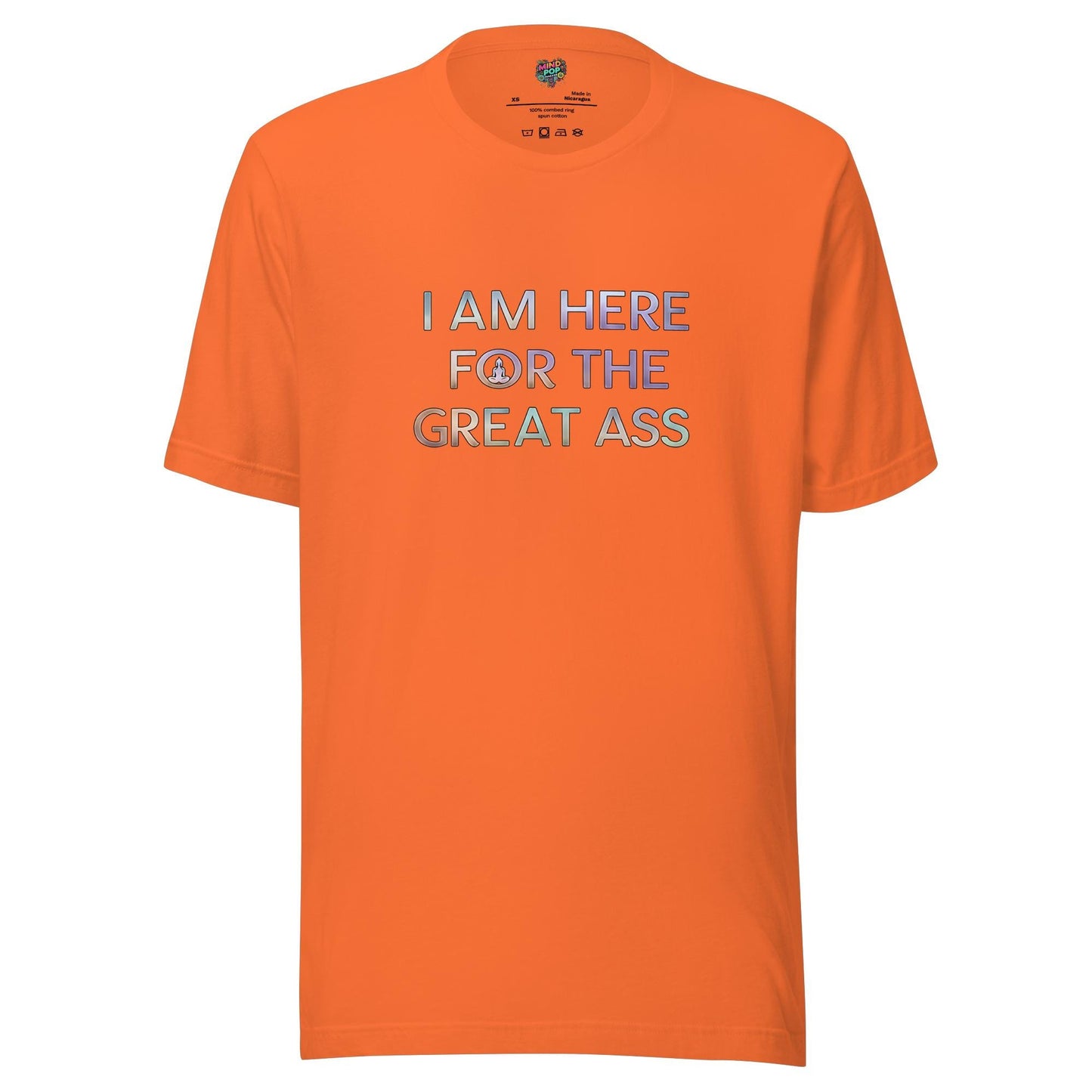 I’m Here for the Great Ass Shirt