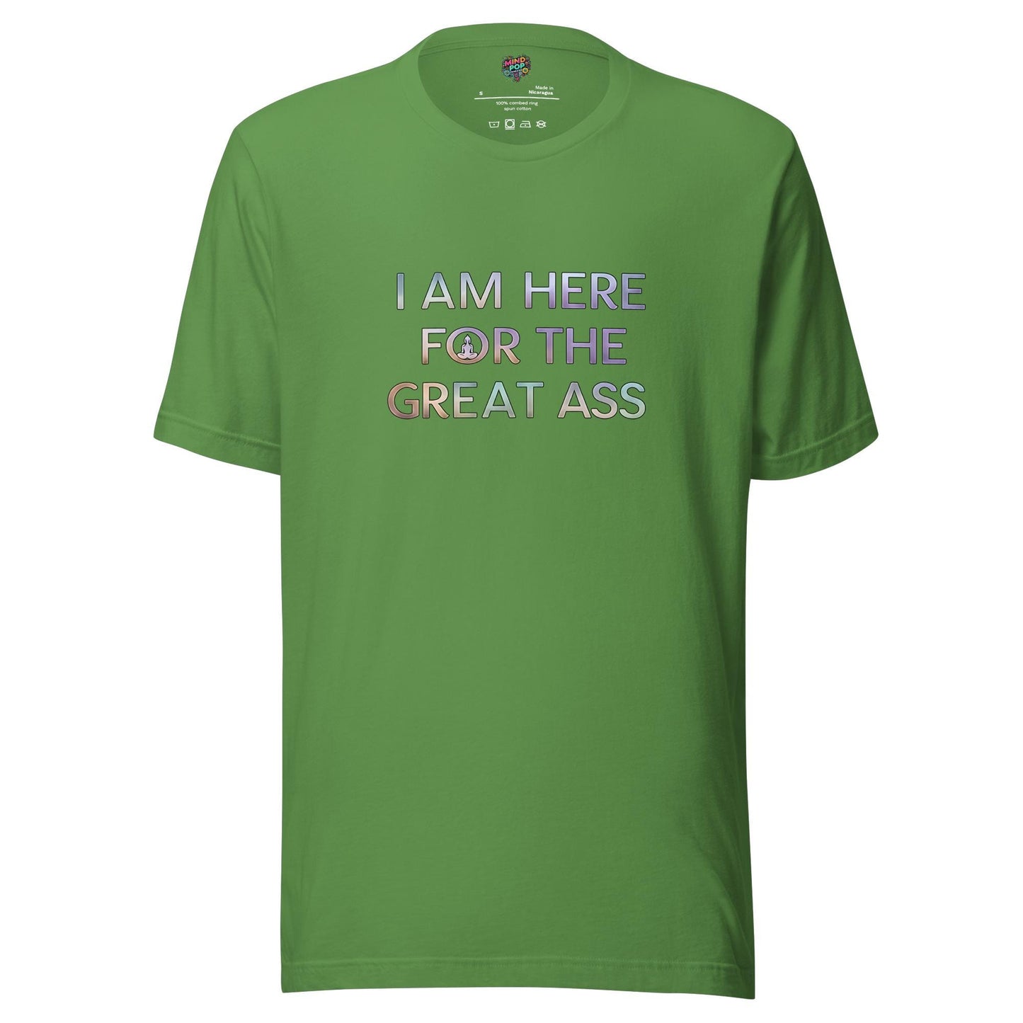 I’m Here for the Great Ass Shirt