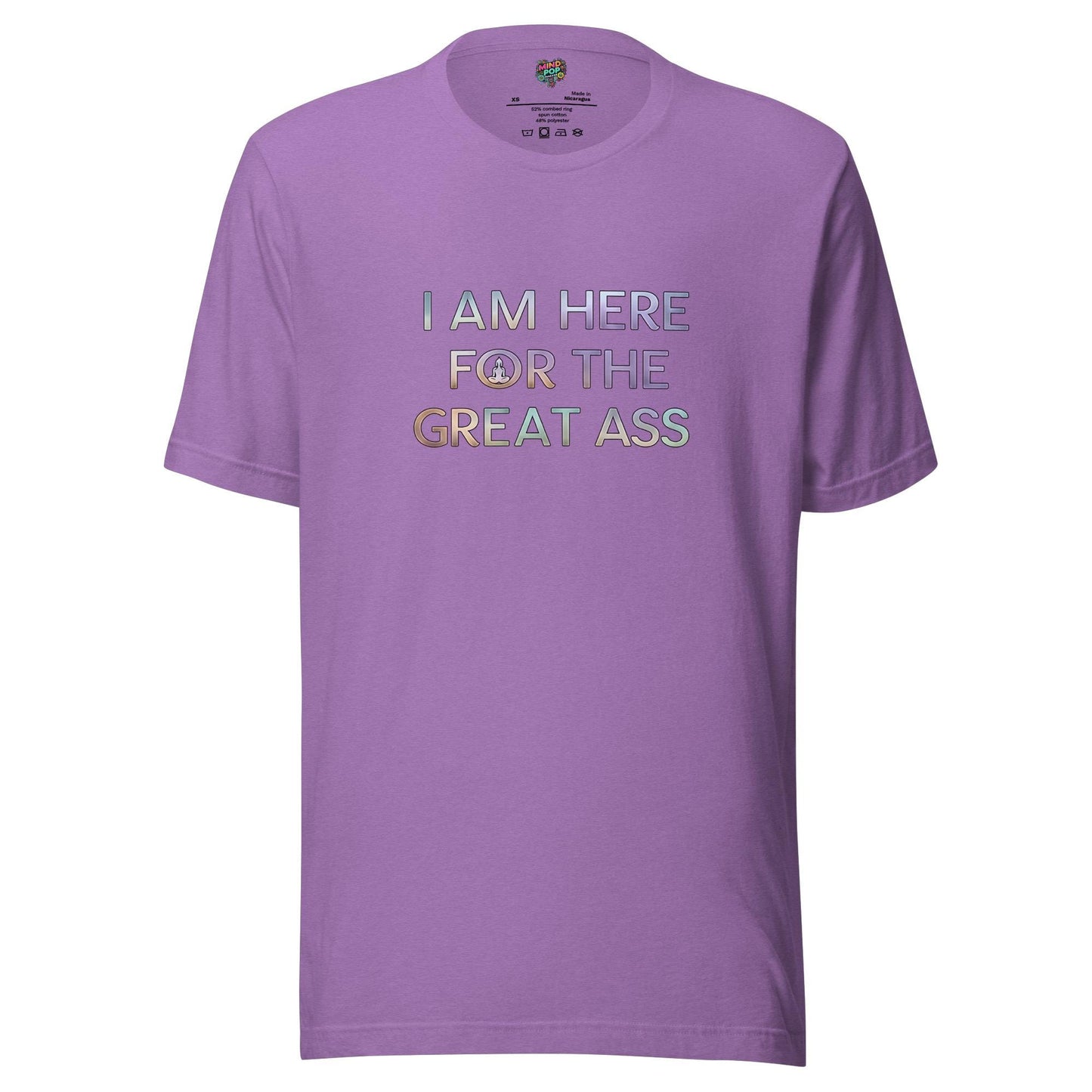 I’m Here for the Great Ass Shirt