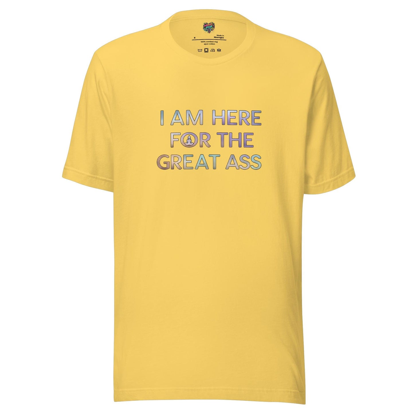 I’m Here for the Great Ass Shirt