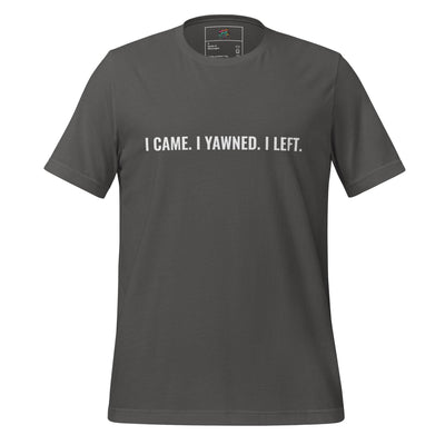 I Came. I Yawned. I Left. Shirt