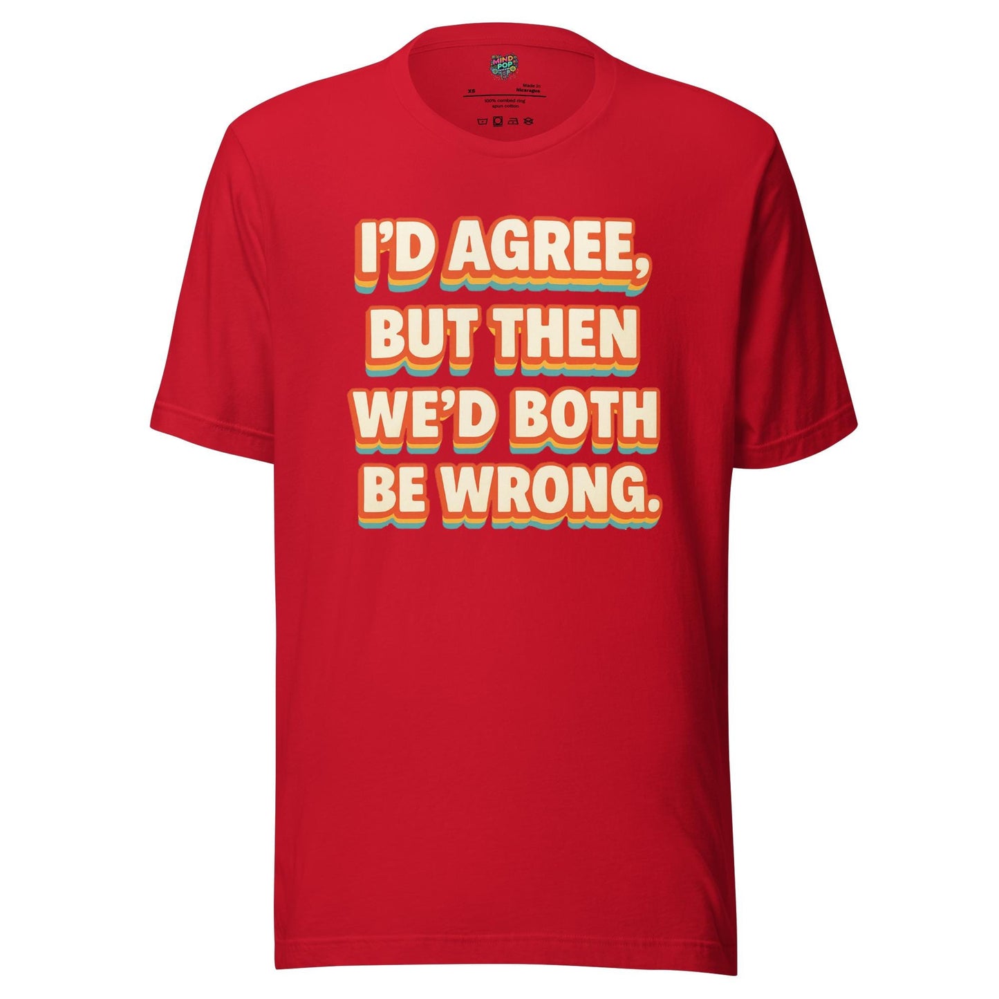 I'd Agree Shirt