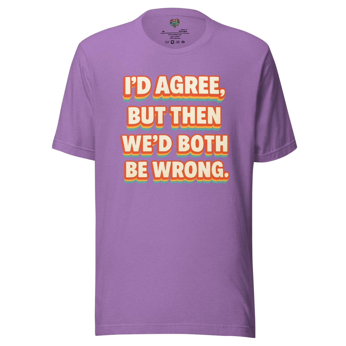 I'd Agree Shirt