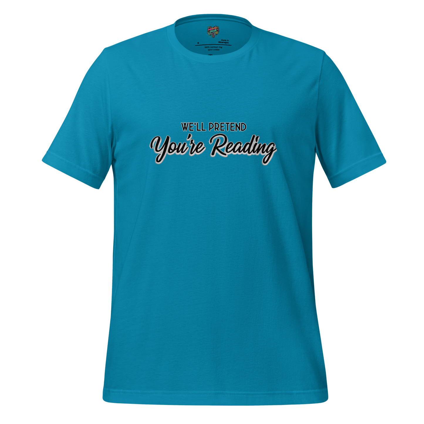 Let’s Pretend You’re Reading Shirt - MindPop Threads