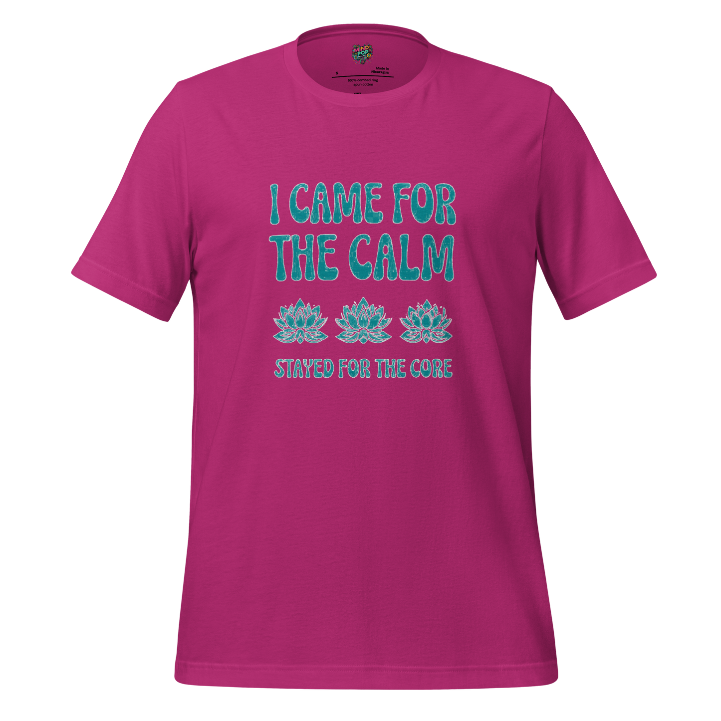 I came for the Calm Shirt - MindPop Threads