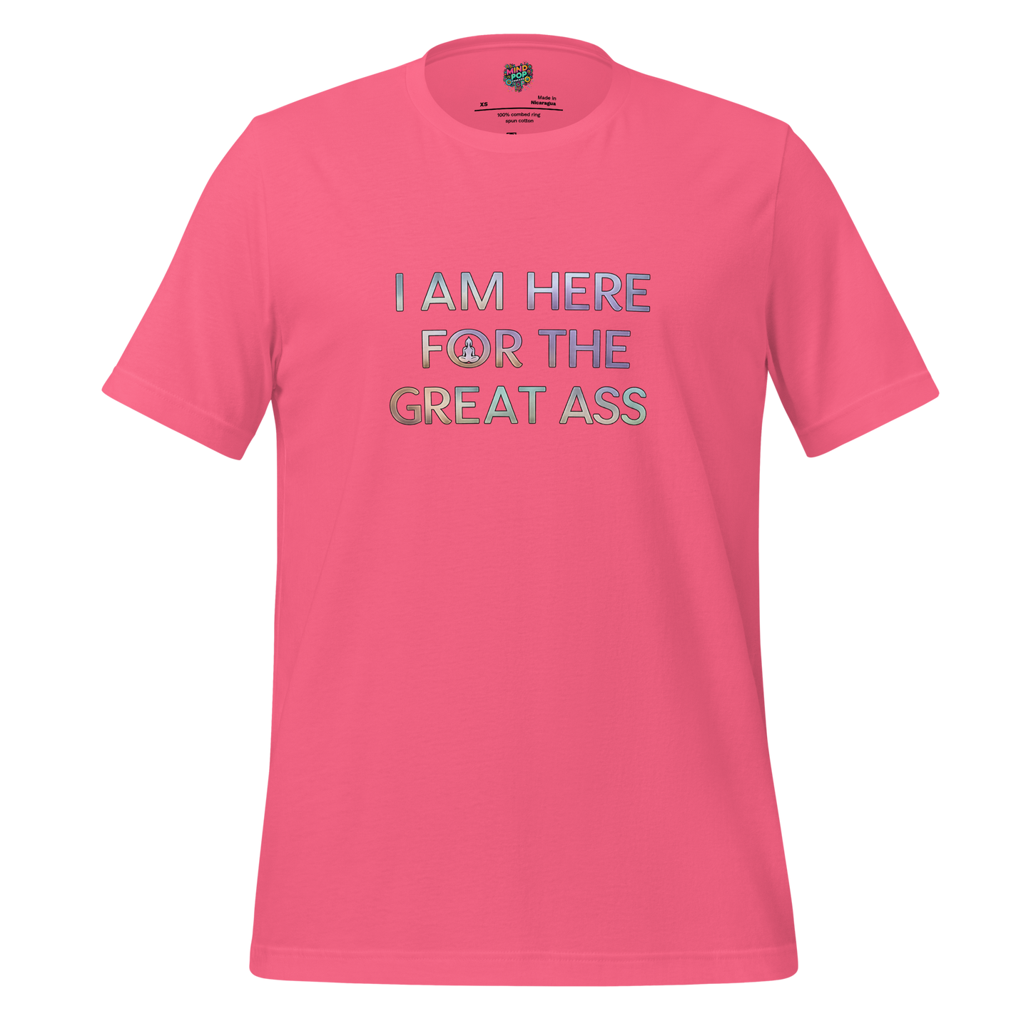 I am here for the Great Ass Shirt - MindPop Threads