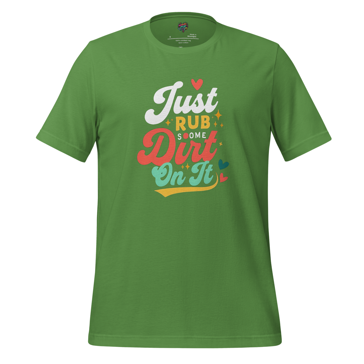 Just Rub Sum Dirt on it Shirt - MindPop Threads