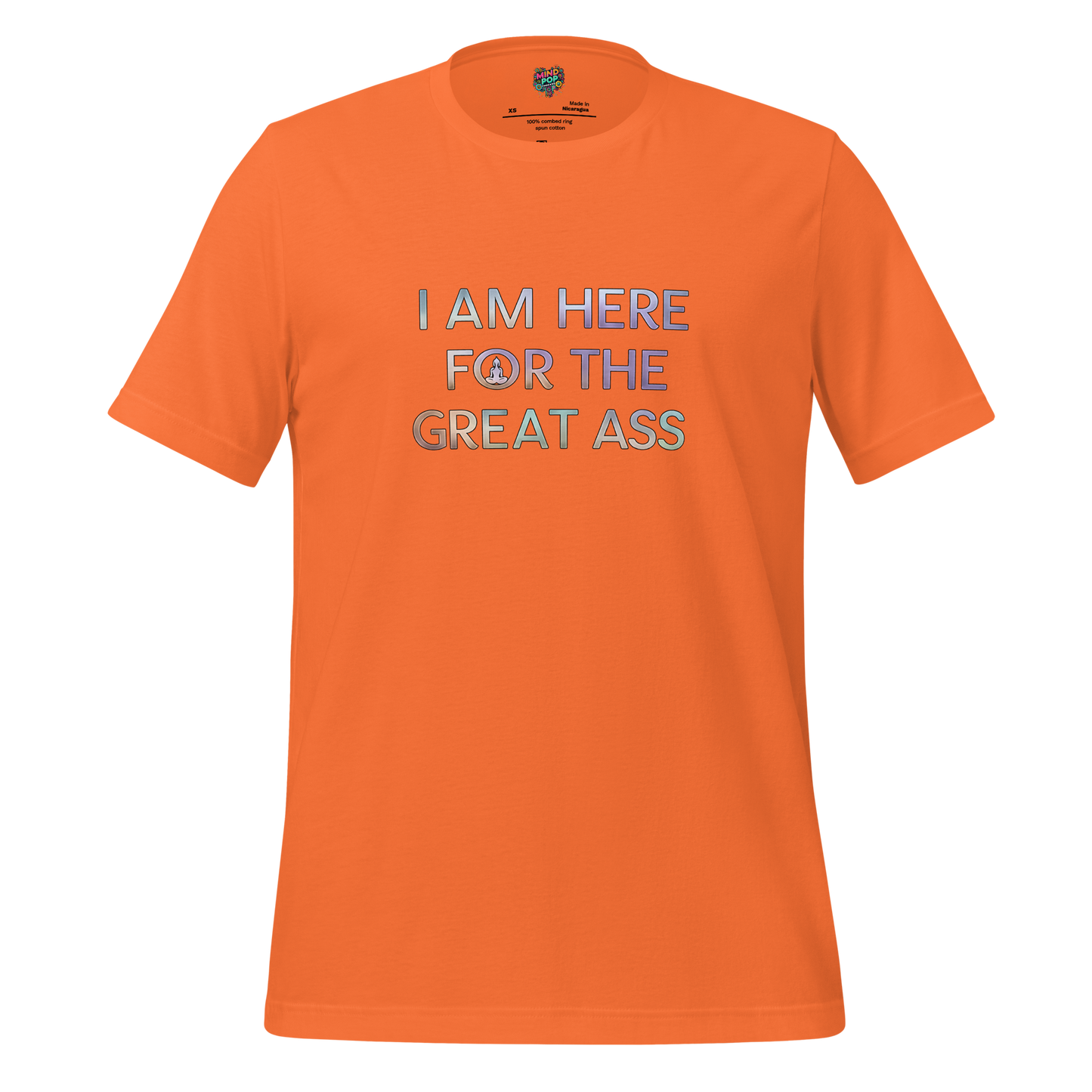 I am here for the Great Ass Shirt - MindPop Threads