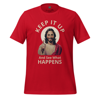 Keep it UP Shirt T-Shirt