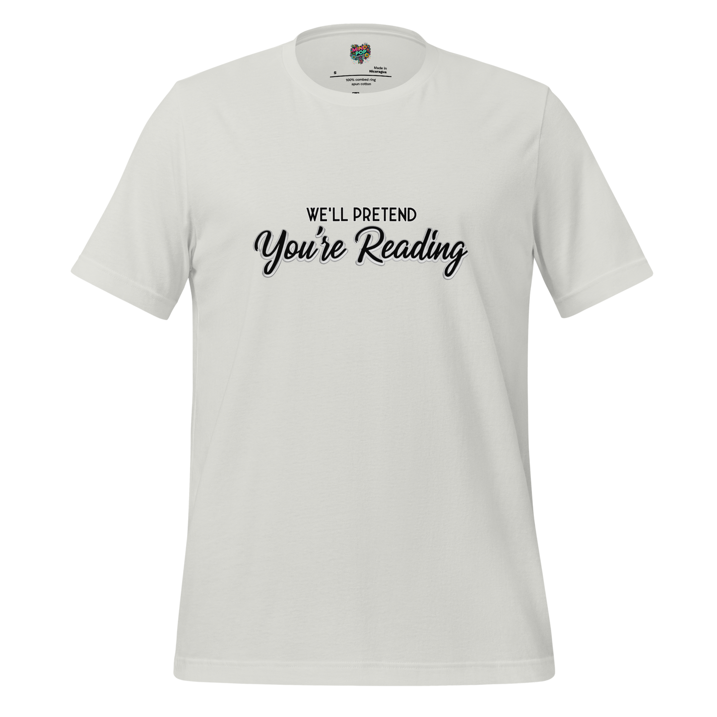 Let’s Pretend You’re Reading Shirt - MindPop Threads