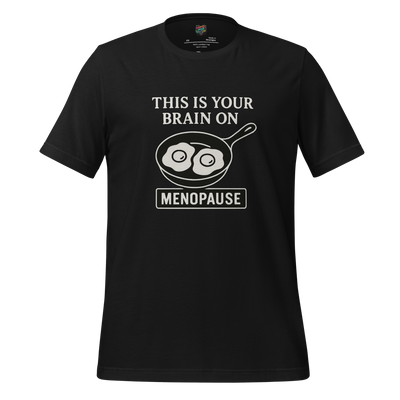 This Is Your Brain on Menopause Shirt - MindPop Threads