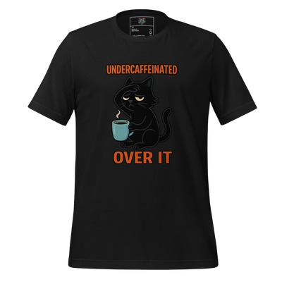 Undercaffeinated Over It Shirt - MindPop Threads