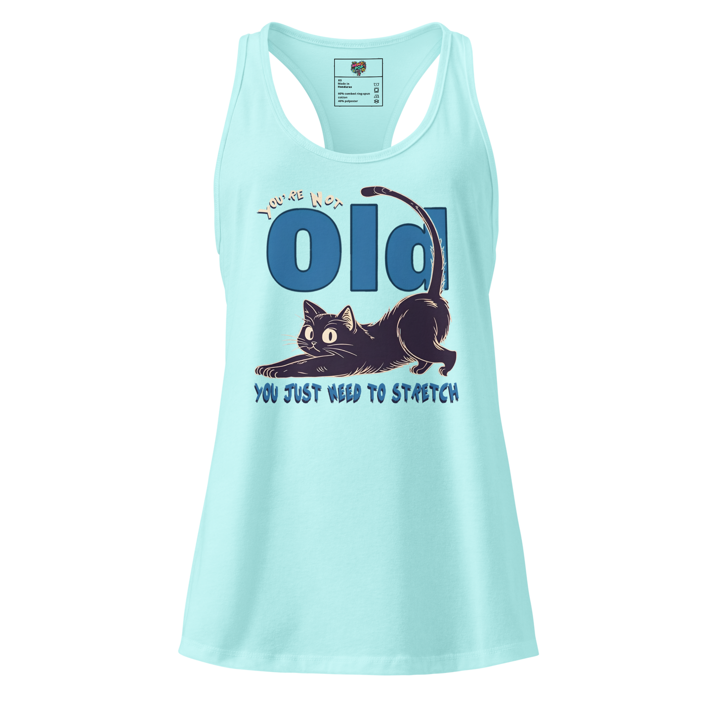 You’re Not Old, You Just Need to Stretch fitted racerback tank top