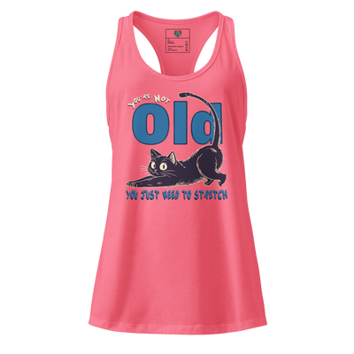 You’re Not Old, You Just Need to Stretch fitted racerback tank top