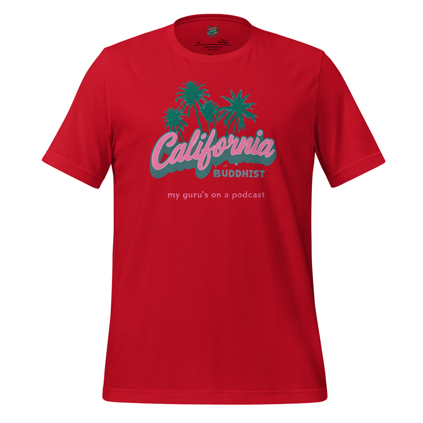 Funny Buddhism t-shirt with retro graphic and the text California Buddhist My Gurus on a Podcast on the front.