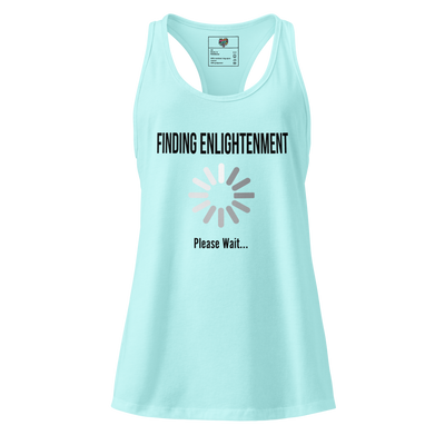 Fitted racerback tank top with phrase “Finding Enlightenment: Loading Screen Edition” — funny spiritual shirt for meditators stuck buffering

