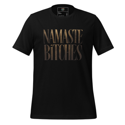 Snarky yoga shirt with gold lettering that reads “Namaste, Bitches” — funny spiritual tee mixing mindfulness with attitude