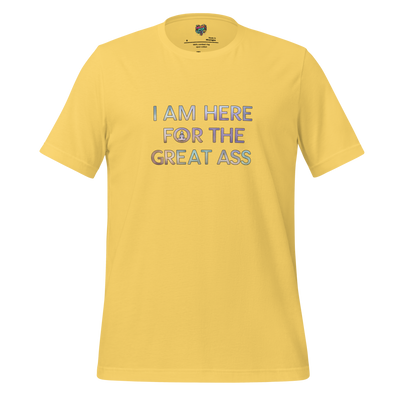 Funny yoga shirt with bold text reading “I Am Here for the Great Ass” — double-meaning fitness tee for the booty-focused and booty-motivated
