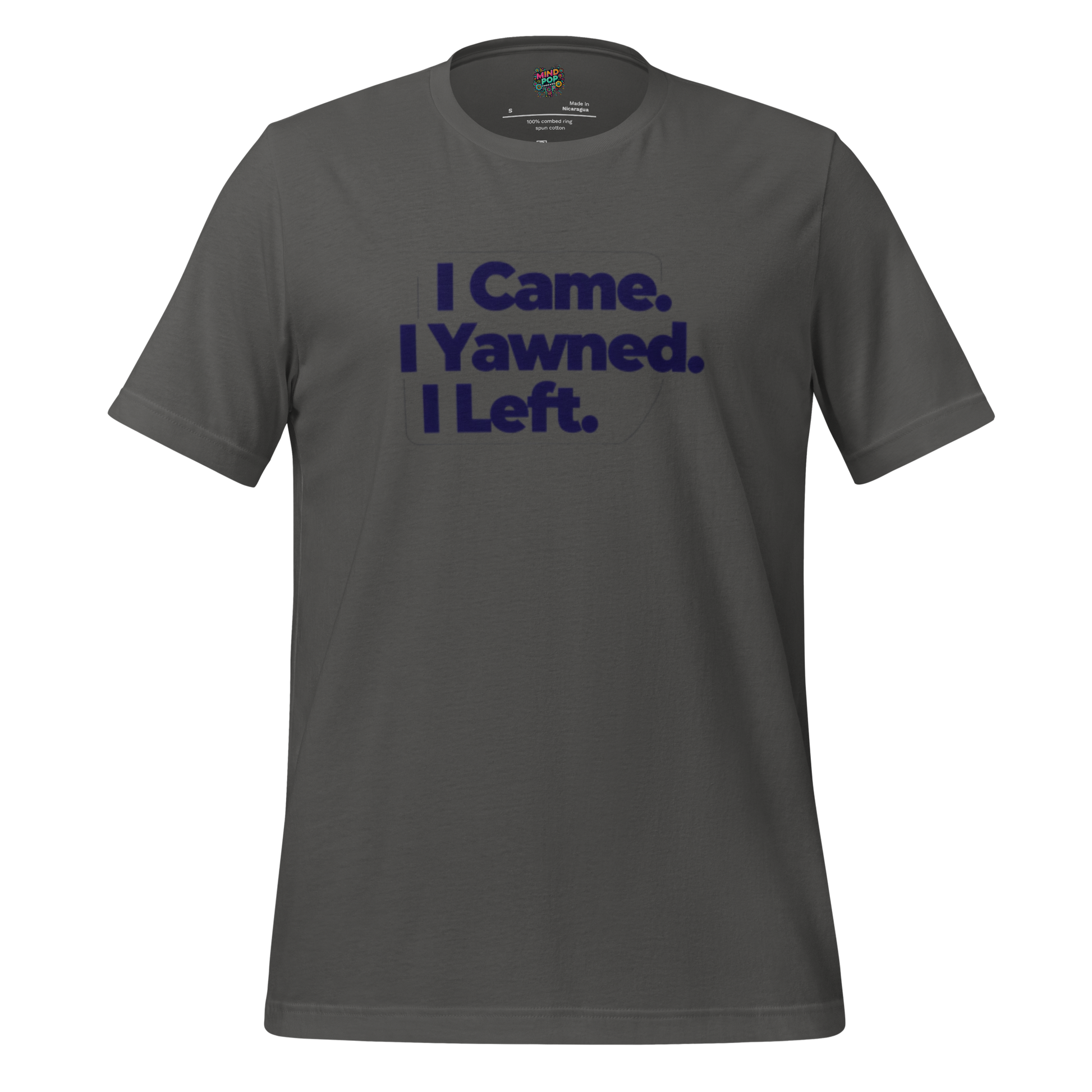 Funny text-only shirt with the phrase “I Came. I Yawned. I Left.” in bold typography — perfect for introverts, antisocials, and social minimalists