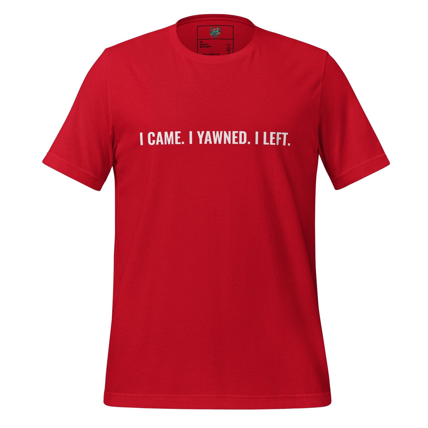 I Came. I Yawned. I Left. Shirt