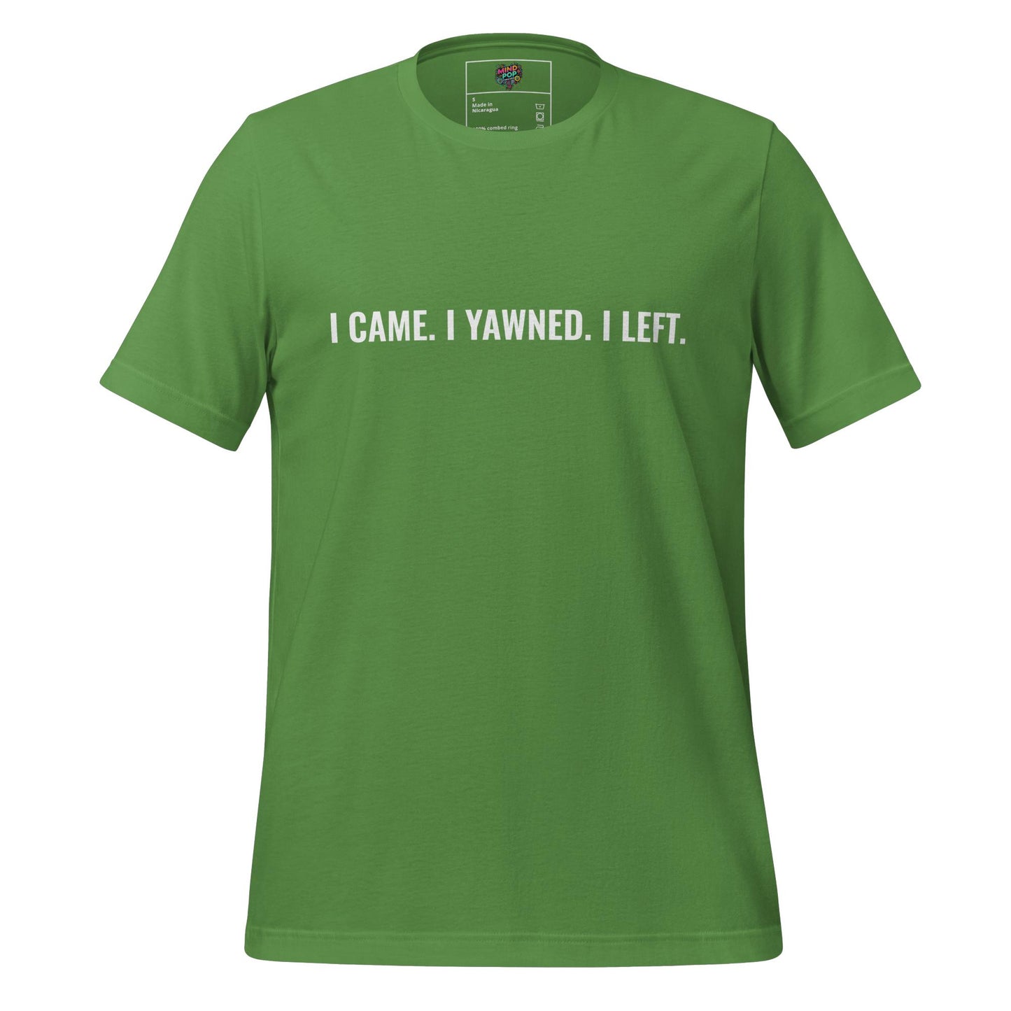 I Came. I Yawned. I Left. Shirt