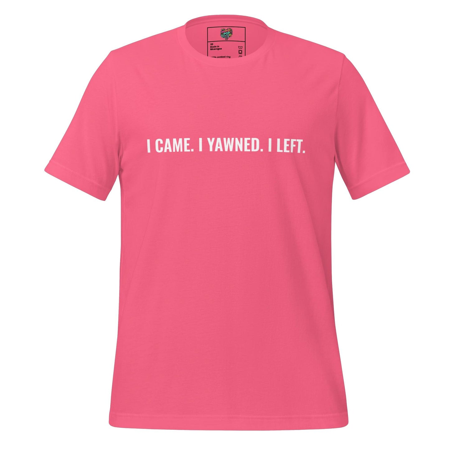 I Came. I Yawned. I Left. Shirt