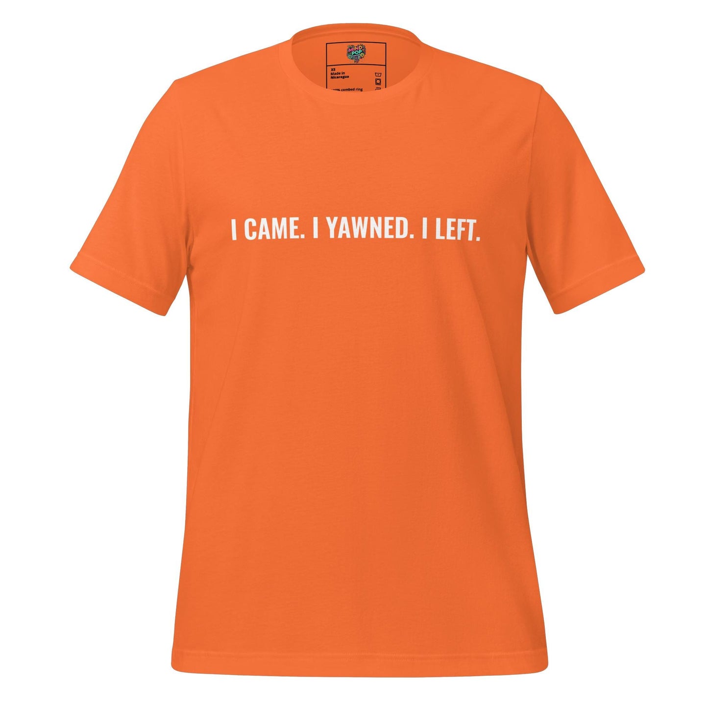 I Came. I Yawned. I Left. Shirt