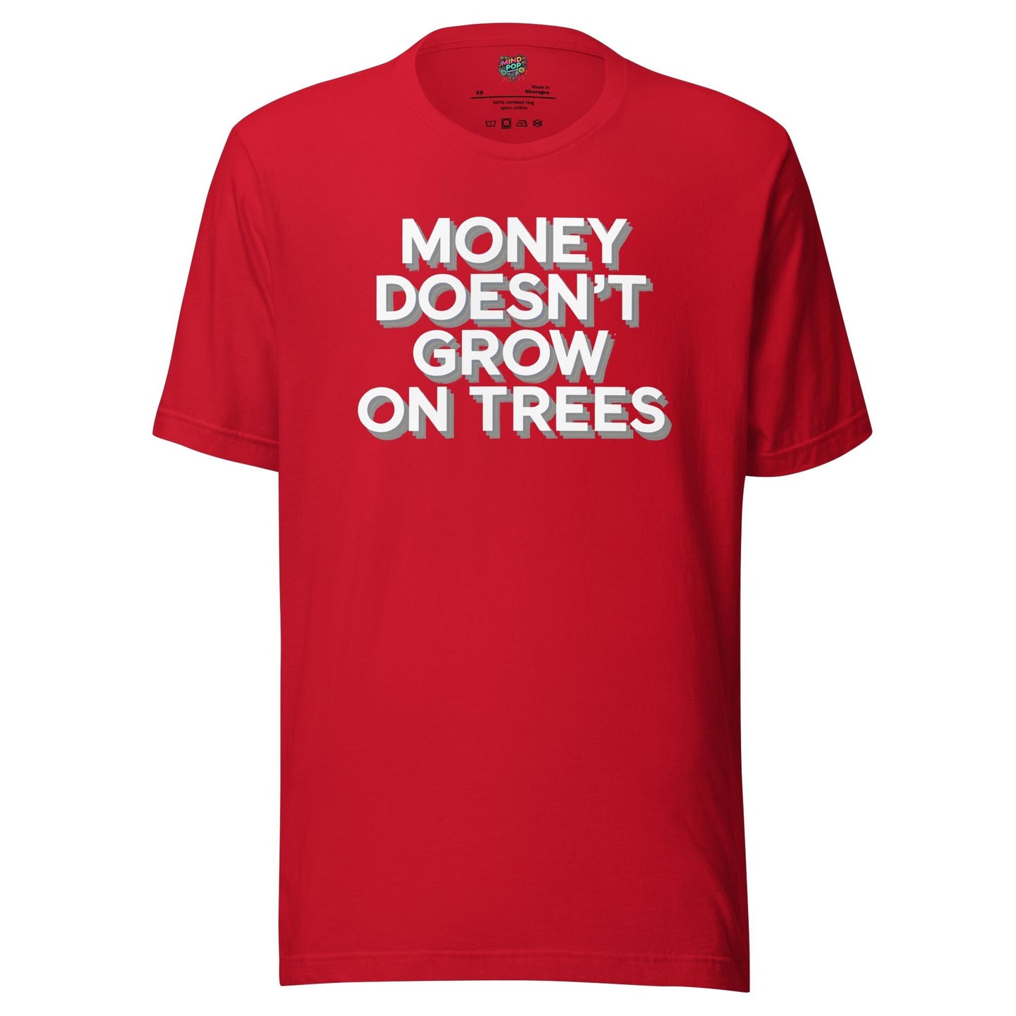 Money Doesn’t Grow on Trees Shirt