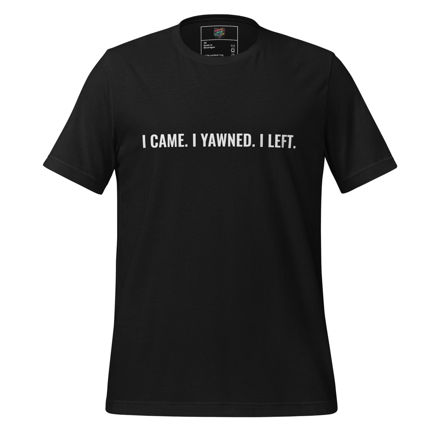I Came. I Yawned. I Left. Shirt