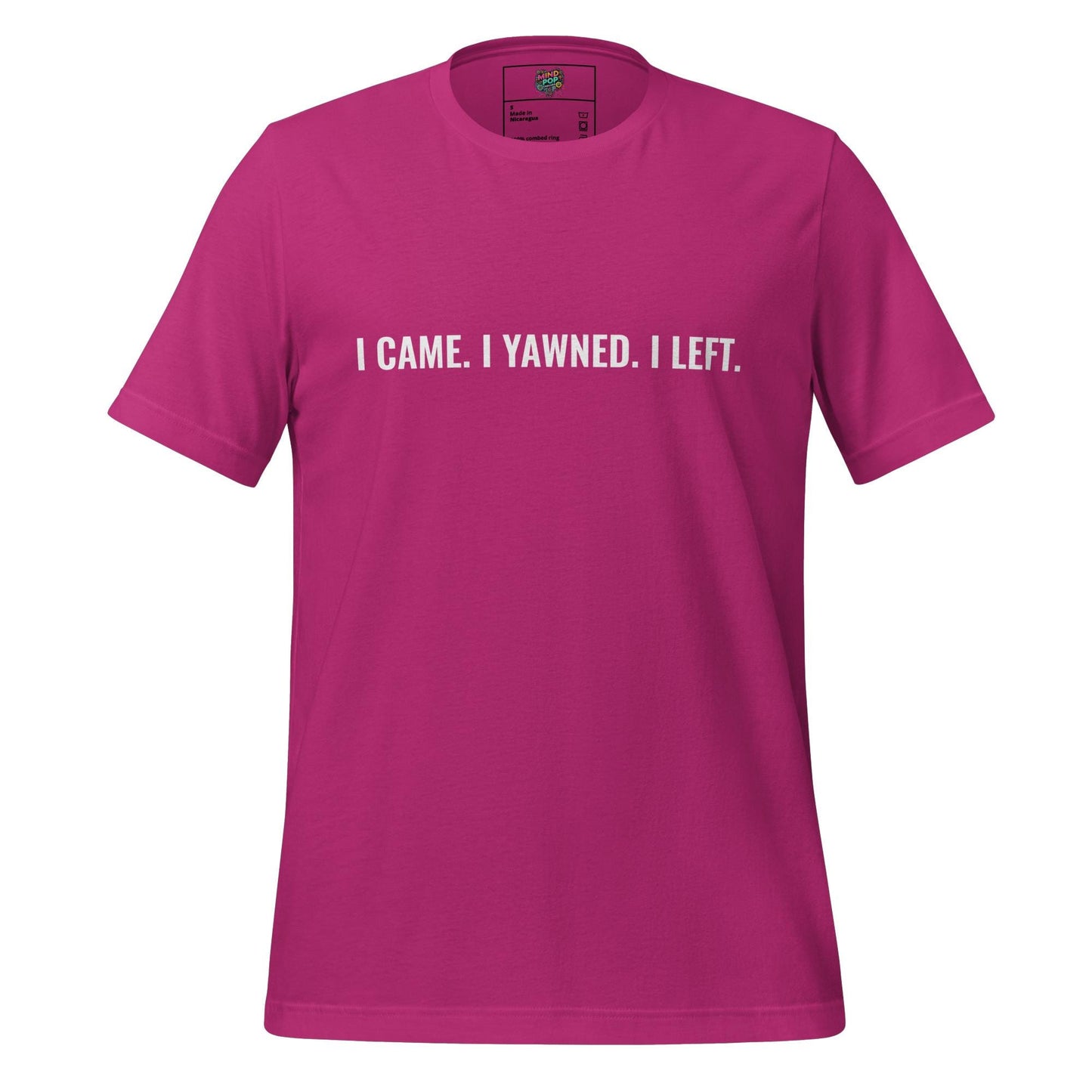 I Came. I Yawned. I Left. Shirt