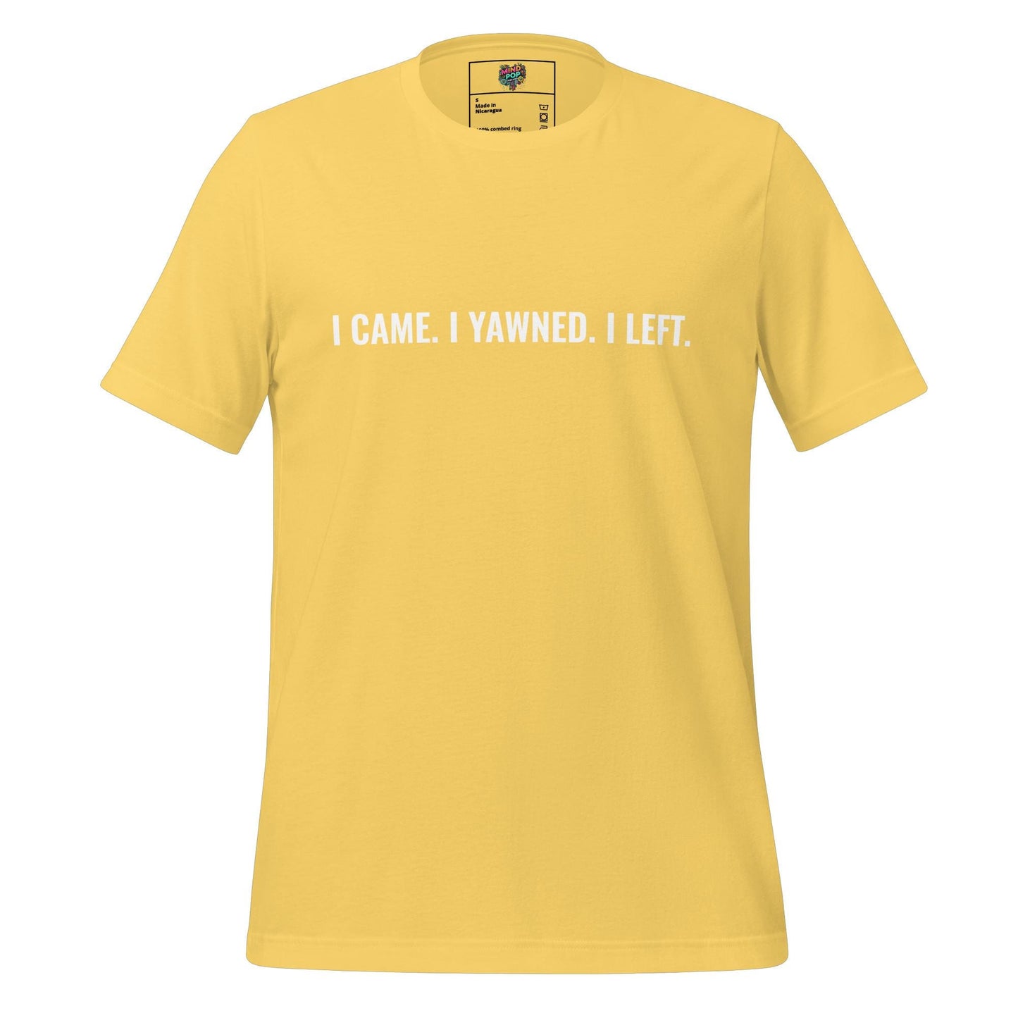 I Came. I Yawned. I Left. Shirt