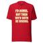 I'd Agree Shirt