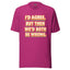 I'd Agree Shirt