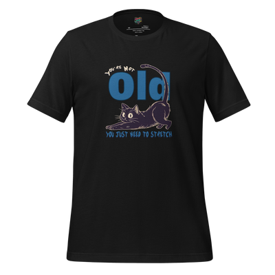 Text-based design reading “You’re Not Old, You Just Need to Stretch” — funny yoga shirt for stiff, sore, and spiritually sarcastic midlifers
