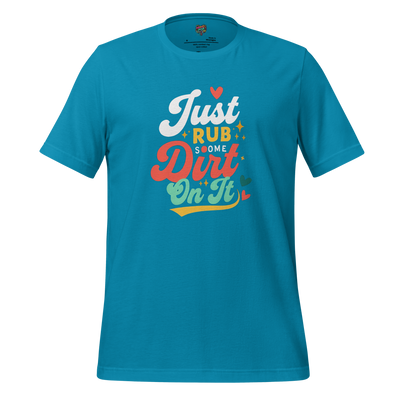 Bold vintage-style text reading “Just Rub Some Dirt On It” — tough love slogan for Gen X and old-school parenting survivors
