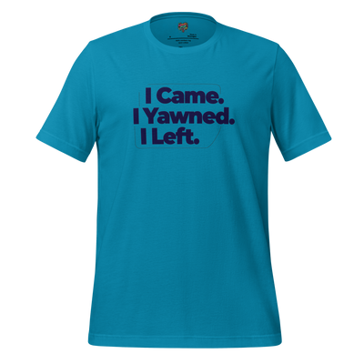 I Came. I Yawned. I Left Shirt