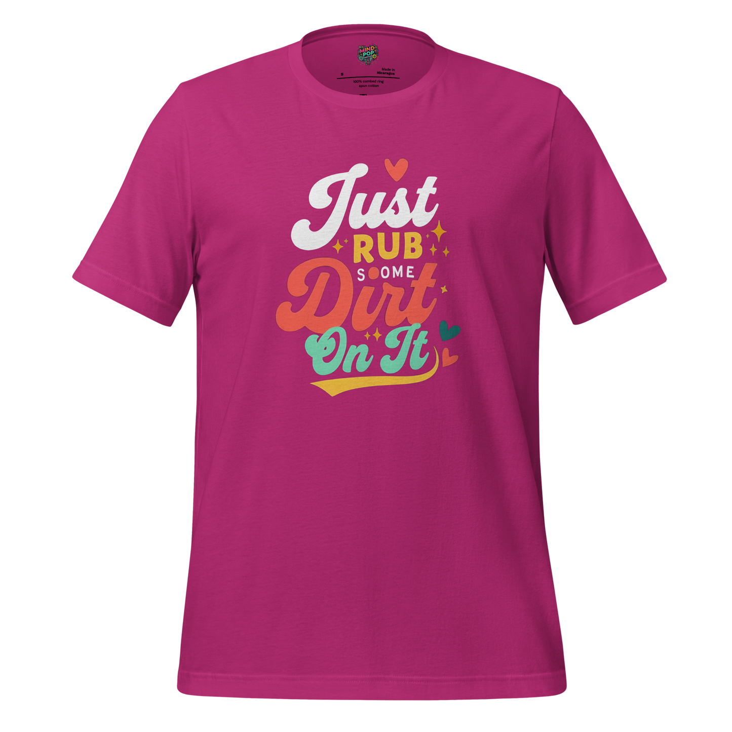 Just Rub Sum Dirt on it Shirt - MindPop Threads