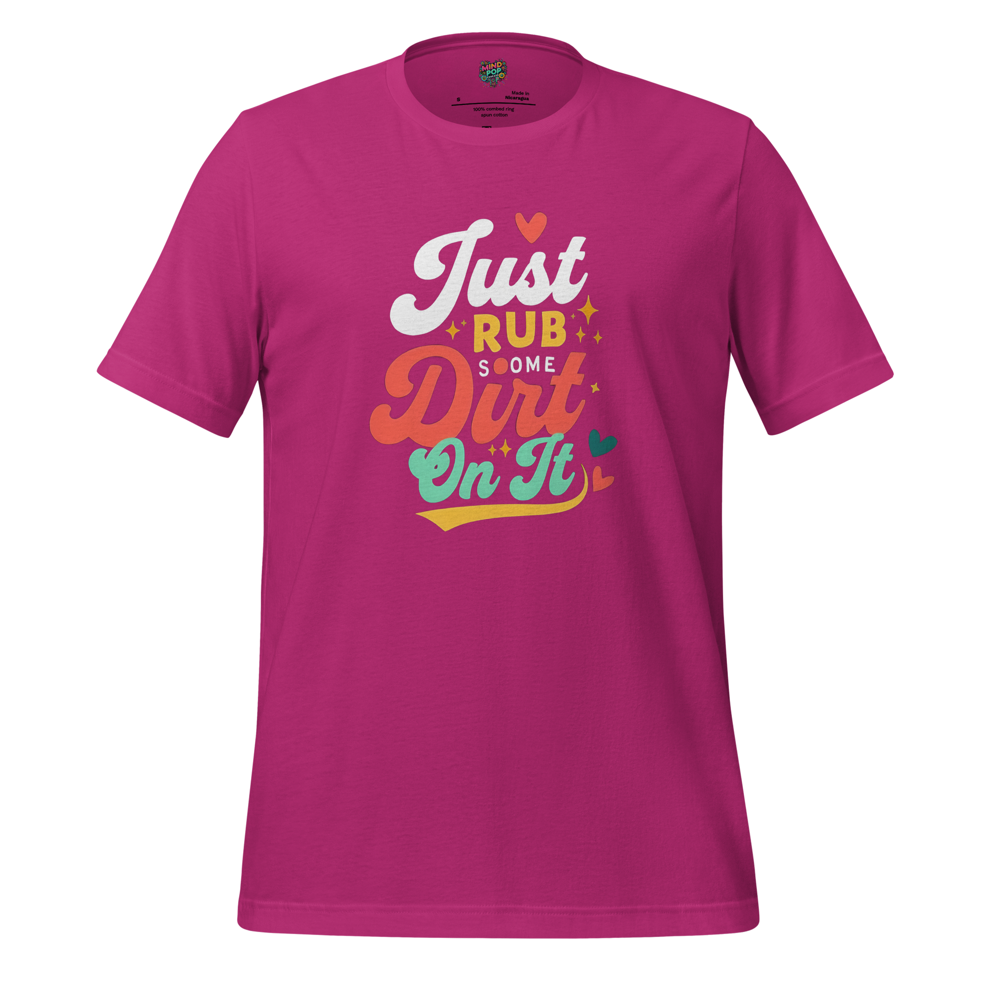Just Rub Sum Dirt on it Shirt - MindPop Threads