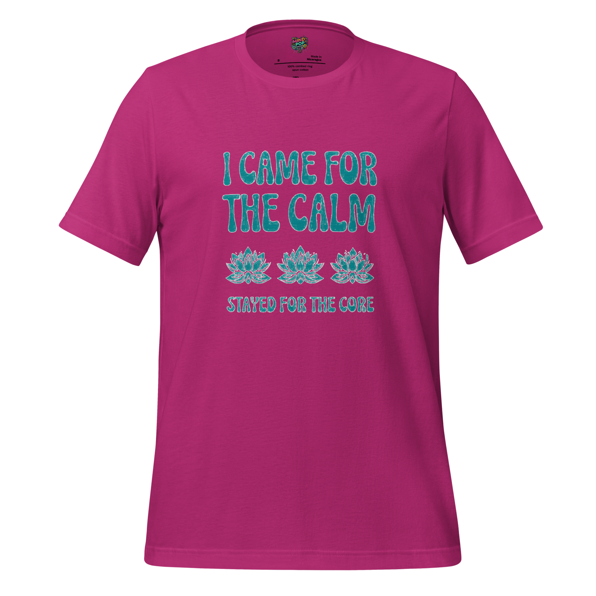I came for the Calm Shirt - MindPop Threads