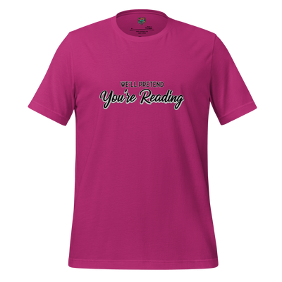 Let’s Pretend You’re Reading Shirt - MindPop Threads