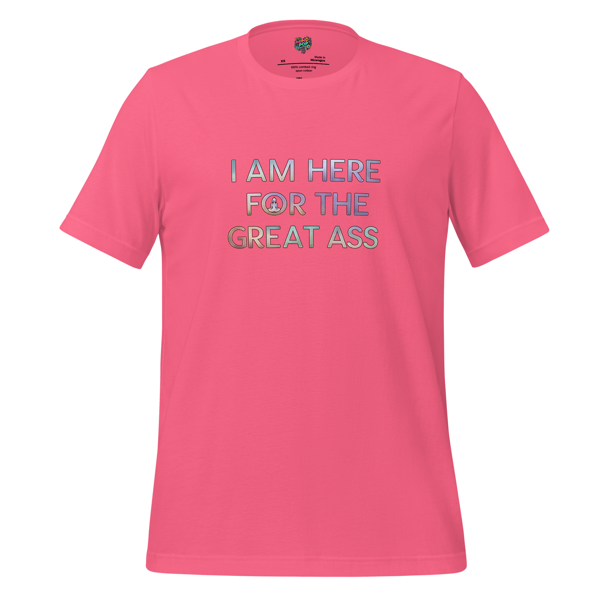 I am here for the Great Ass Shirt - MindPop Threads