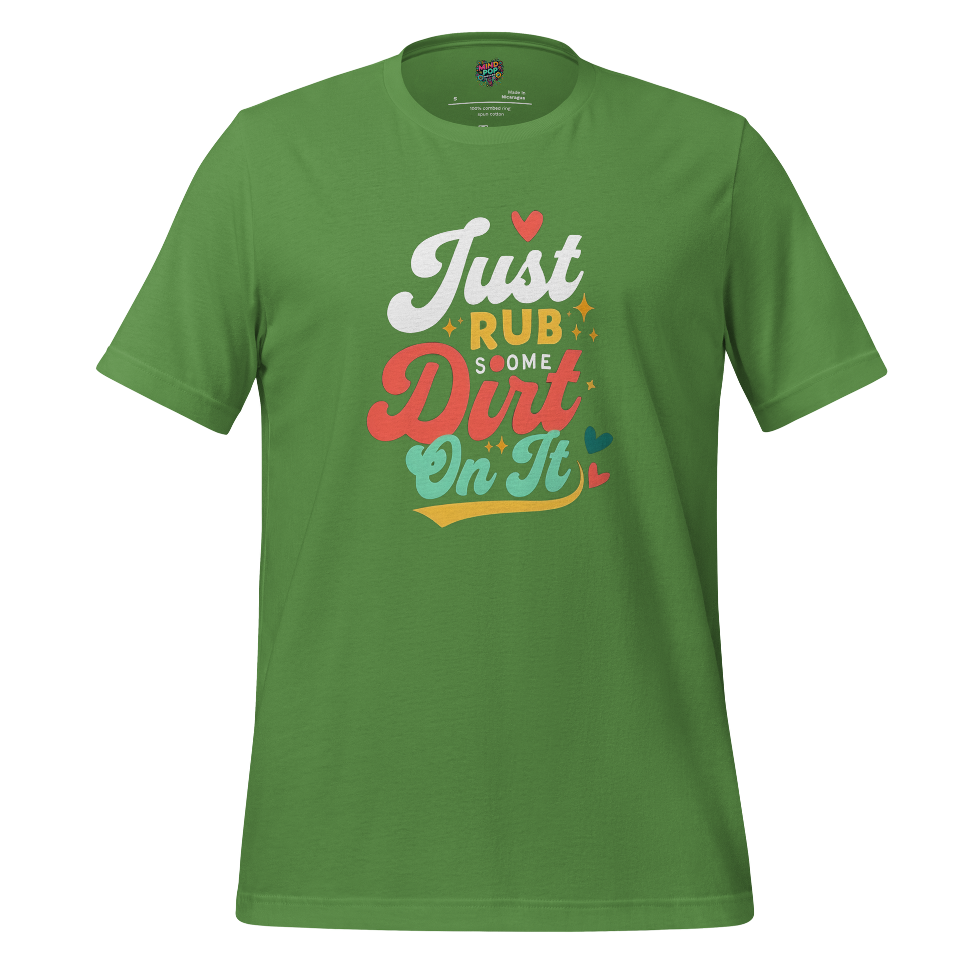 Just Rub Sum Dirt on it Shirt - MindPop Threads