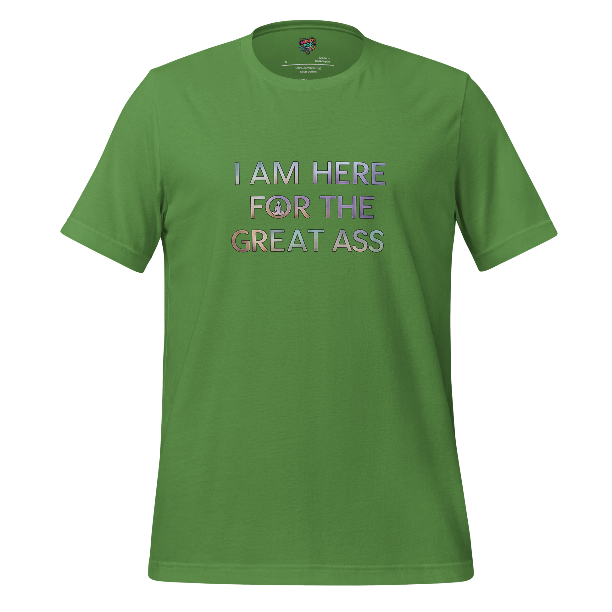 I am here for the Great Ass Shirt - MindPop Threads