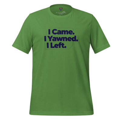 I Came. I Yawned. I Left V2 Shirt