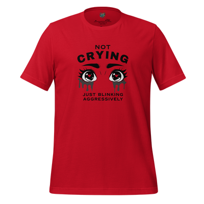 Not Crying Just Blinking Aggressively Shirt  T-Shirt