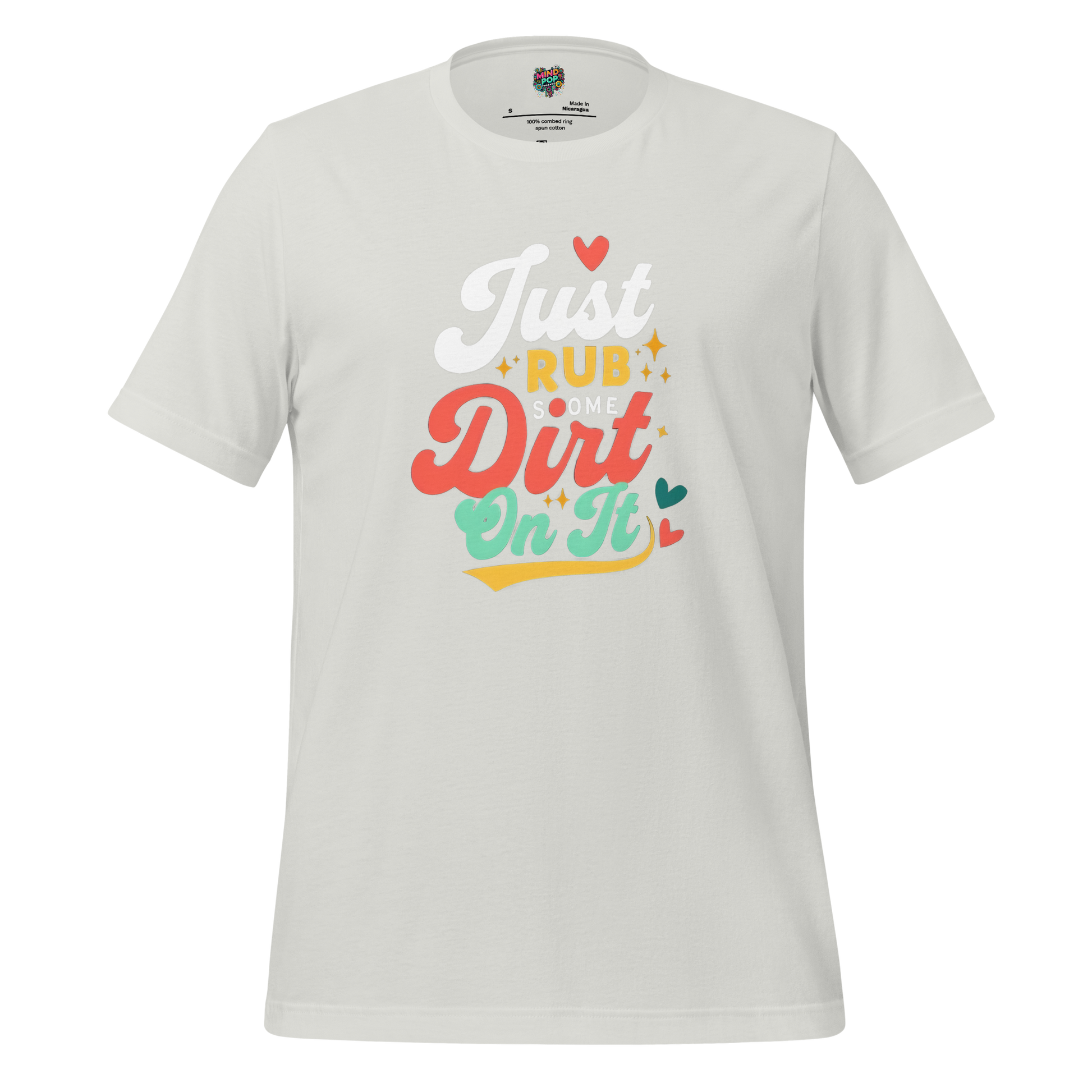 Just Rub Sum Dirt on it Shirt - MindPop Threads