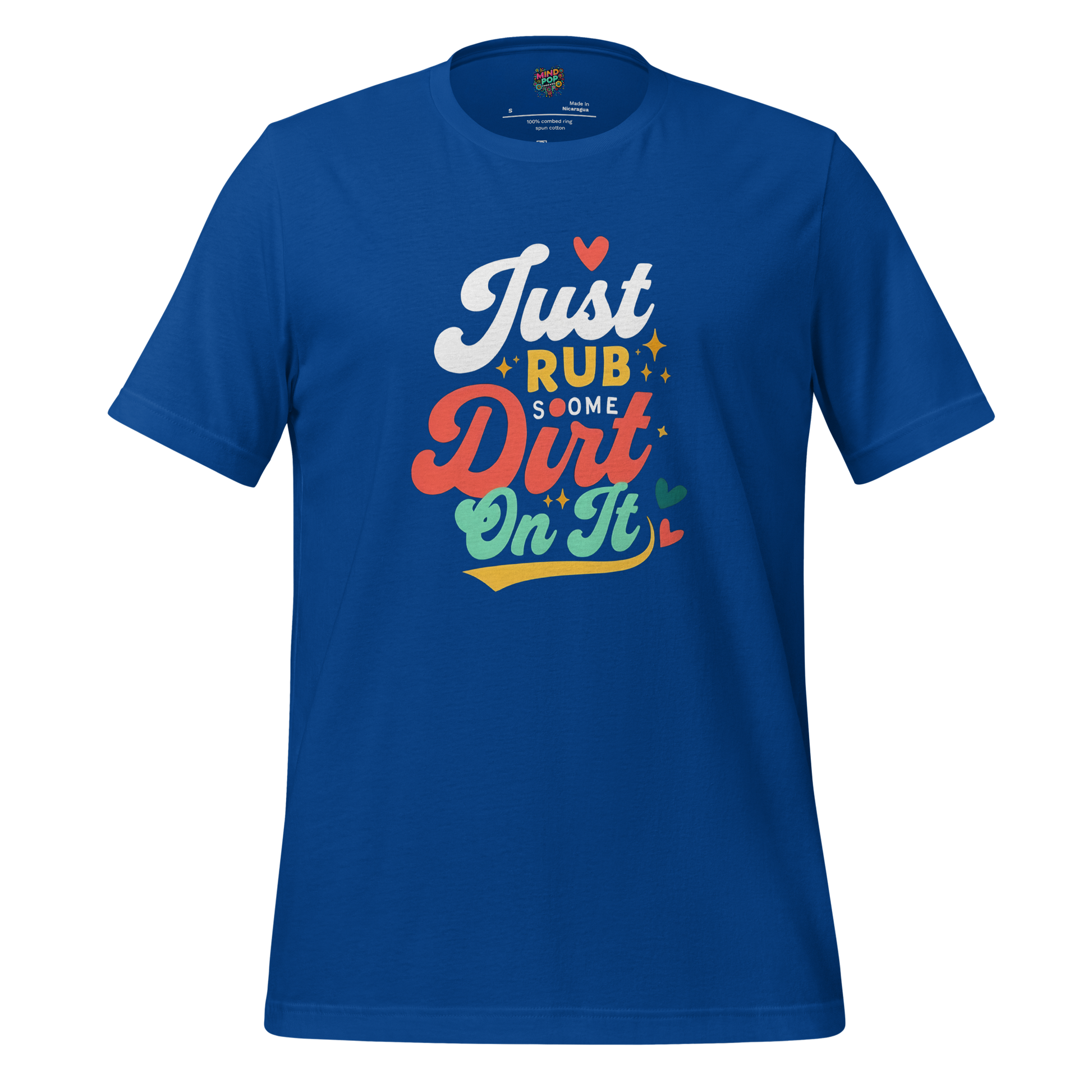 Just Rub Sum Dirt on it Shirt - MindPop Threads