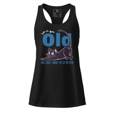 Fitted racerback tank top with playful text “You’re Not Old, You Just Need to Stretch” — funny workout shirt for aging yogis and bendy-minded skeptics

